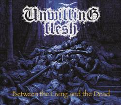 Unwilling Flesh : Between the Living and the Dead